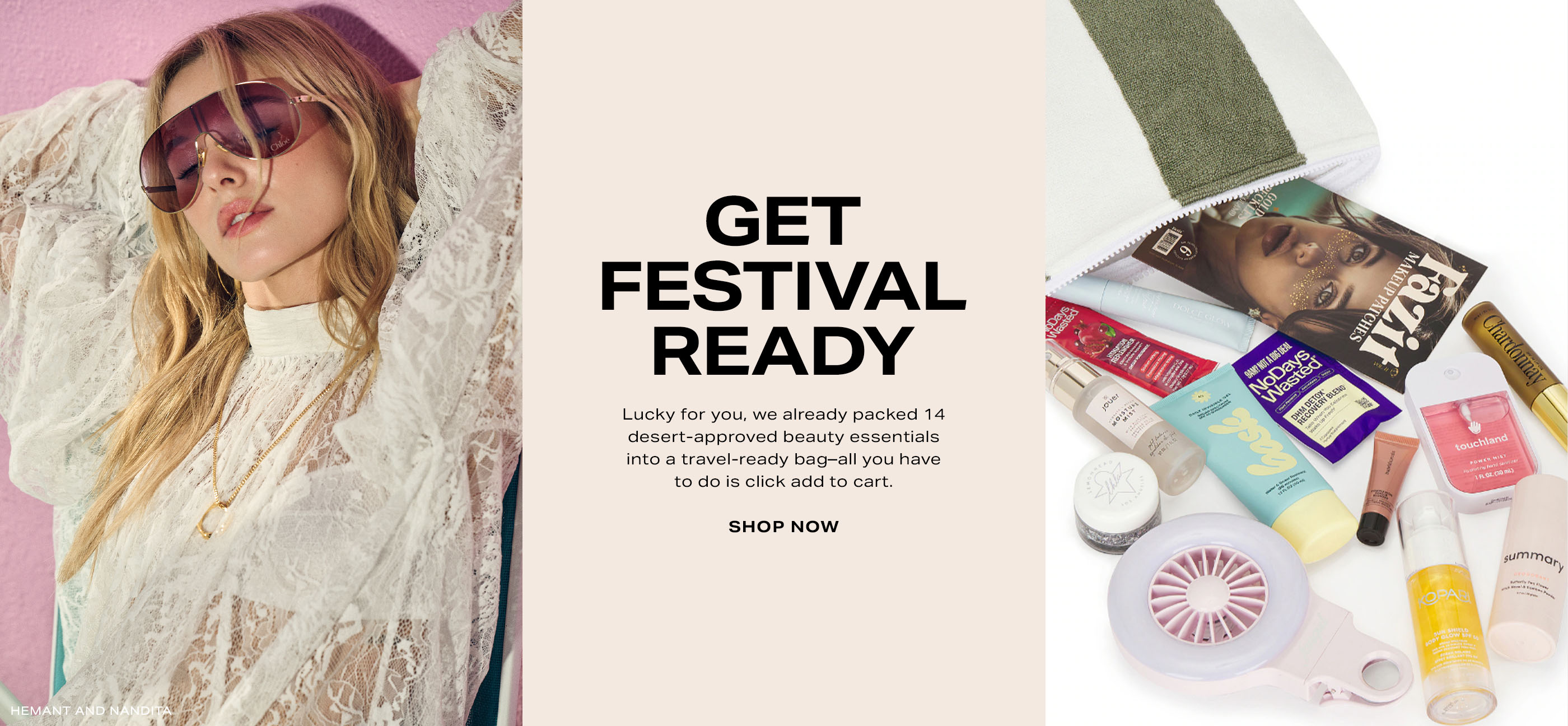 Lucky for you, we already packed 14 desert-approved beauty essentials into our fave travel-ready bag–all you have to do is click add to cart. Shop Now.